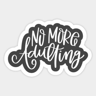 No More Adulting Sticker